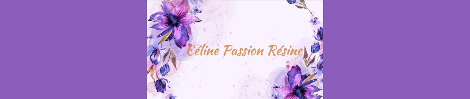 Céline Passion Résine